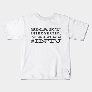 INTJ Smart Introverted Weirdo Kids T-Shirt